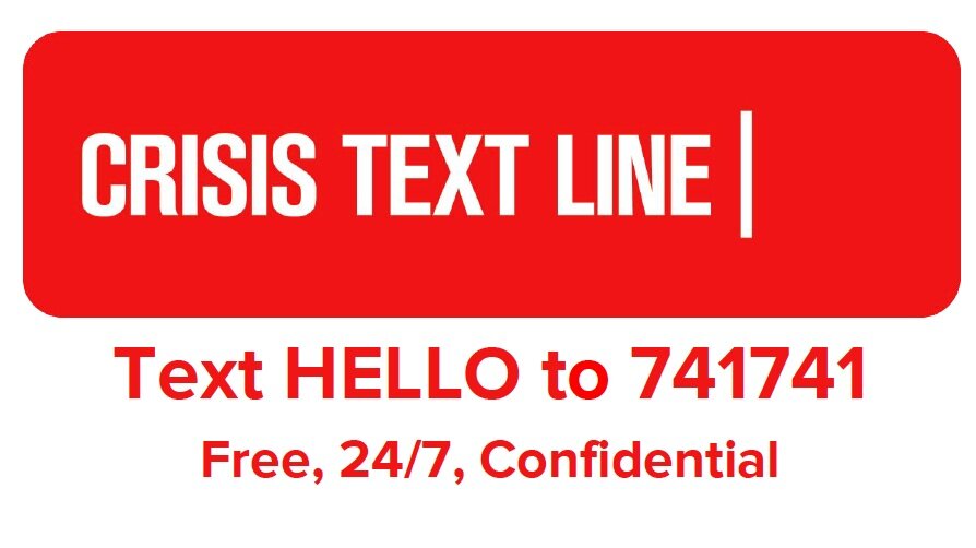 A red rectangular graphic with the text 'CRISIS TEXT LINE' at the top, followed by instructions to 'Text HELLO to 741741' and a note stating 'Free, 24/7, Confidential.'