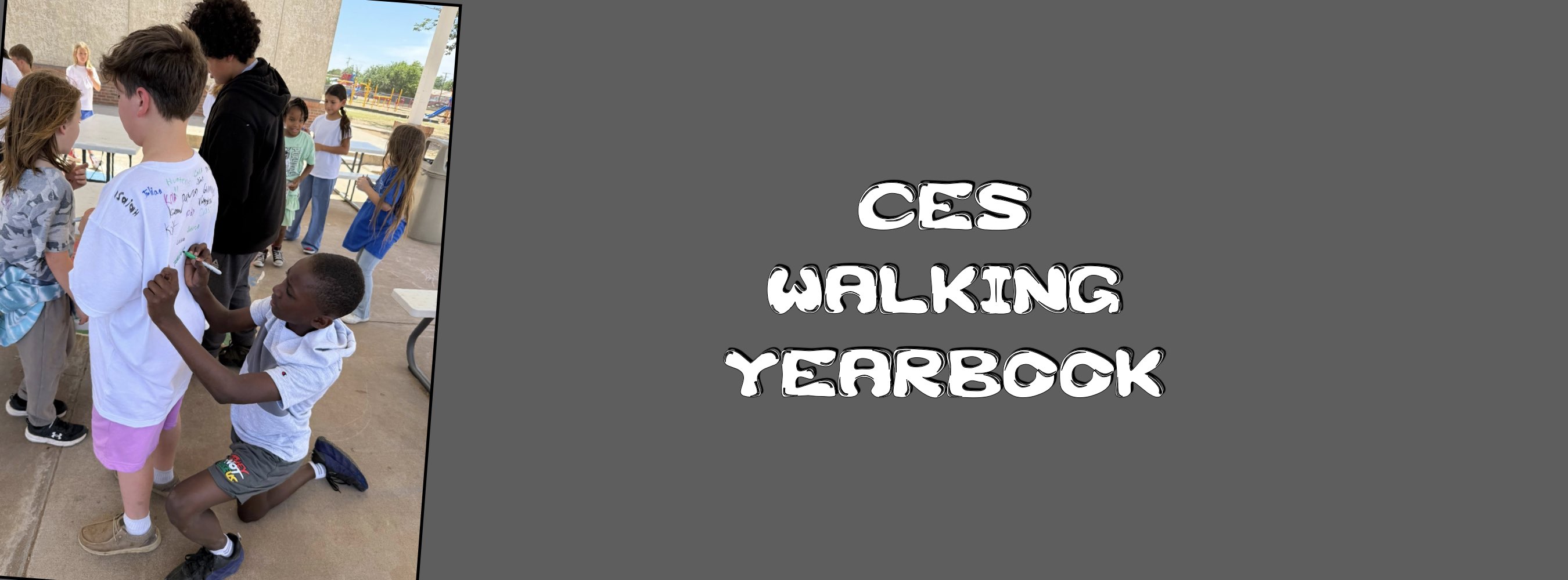 Group of children signing each other's white shirts outside; atmosphere is cheerful. Text reads "CES Walking Yearbook" in bold white font.