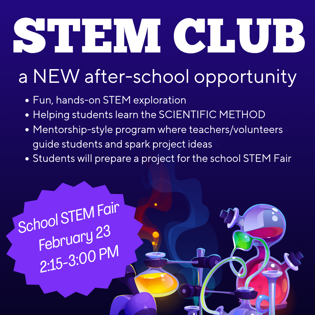 Image with a description of STEM club--a NEW after school opportunity! Image of some beakers, a microscope, and scientific equipment with a note that the School Stem Fair will be February 23 from 2:15-3:00 p.m. Please note that projects will require at-home work with adult help.