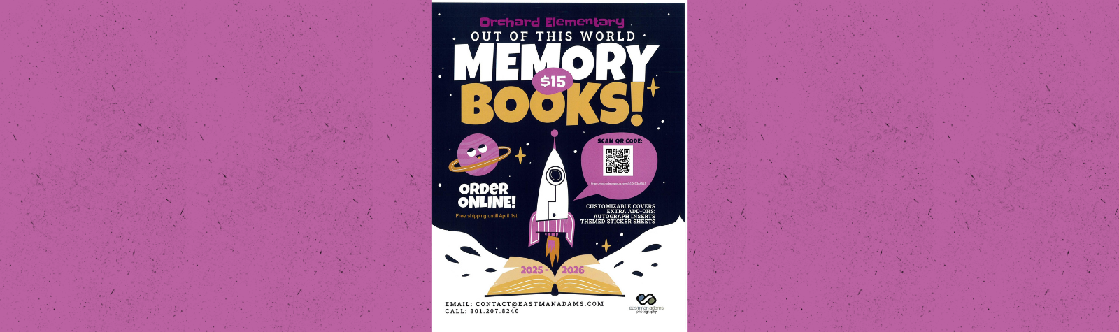 An image of a rocket on the moon with text that says Orchard Elementary Memory Books Out of this world. $15.00. Order Online with QR Code. Free shipping if ordered by April 1st. Customizable front cover, add-ons, autograph insert, and stickers.