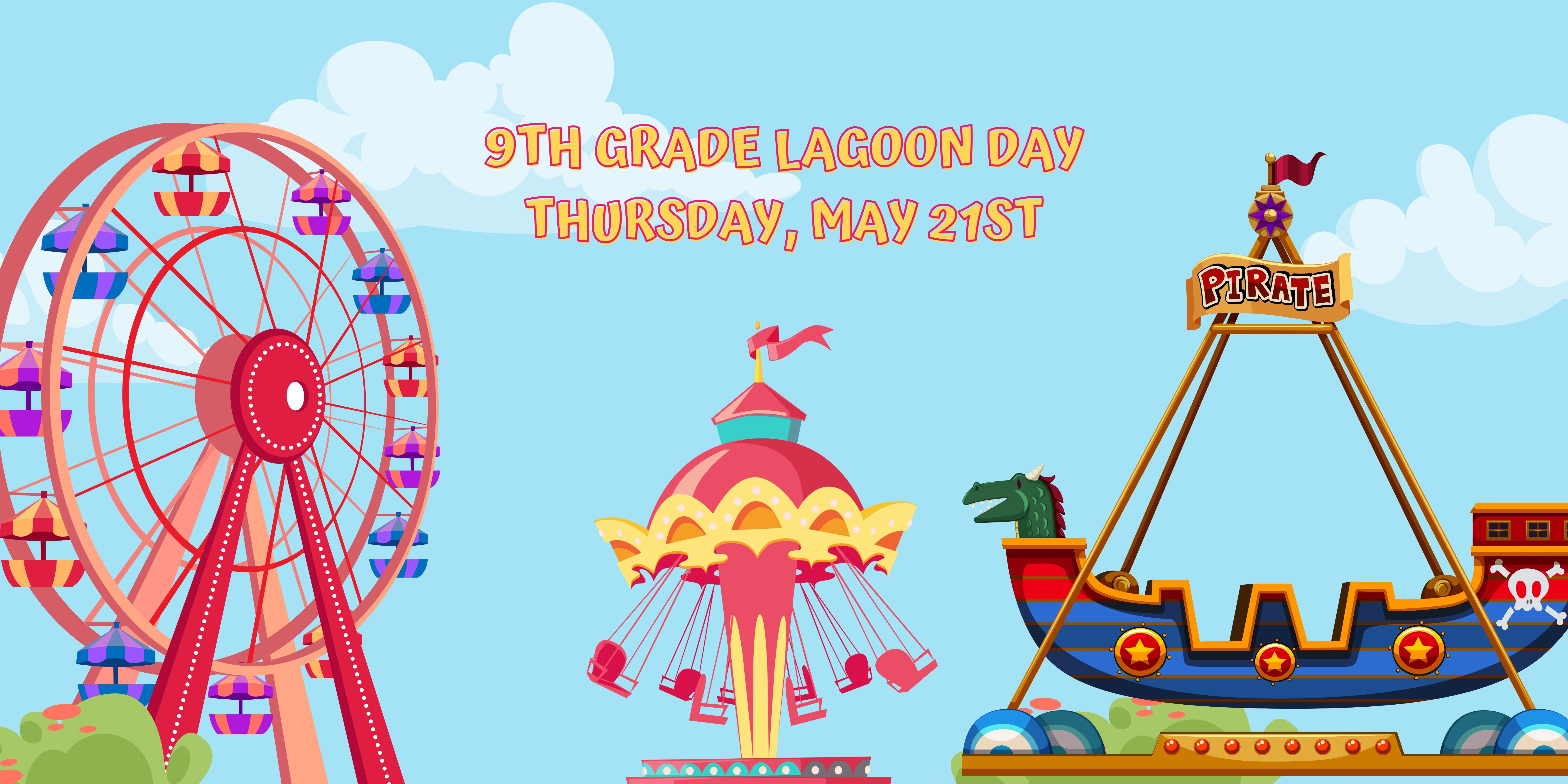 Carnival rides with the wording "9th-grade Lagoon Day Thursday, May 21st"