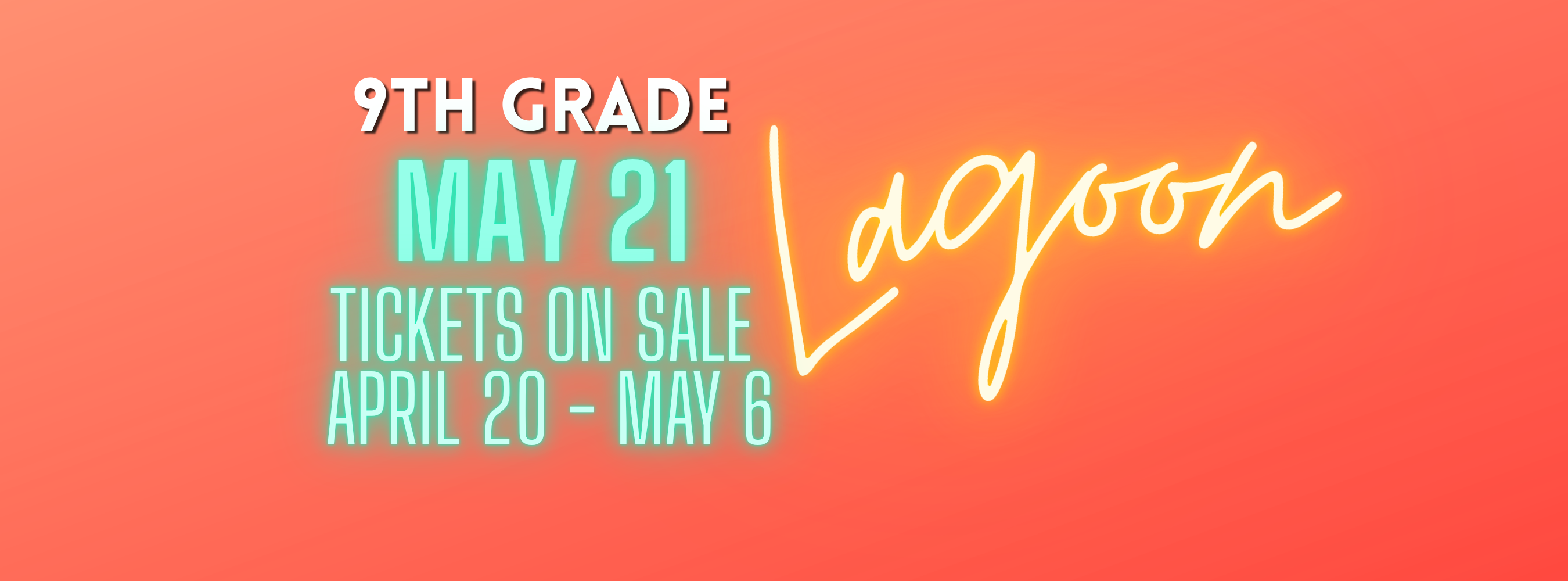 9th Grade Lagoon Day is May 21st. Tickets on sale April 20th to May 6th.