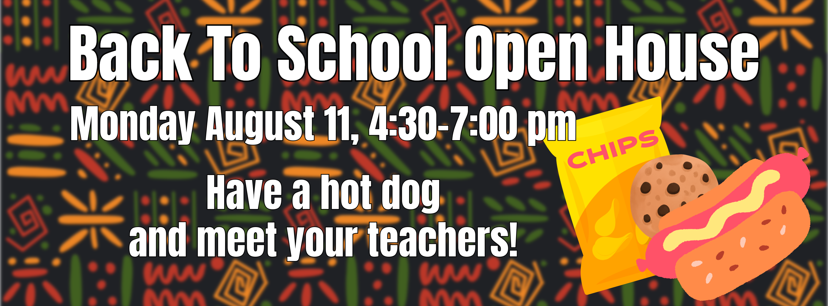 Back to school open house, August 11, 4:30-7:00 pm