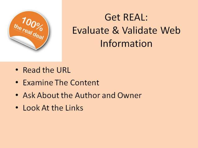GET REAL: EVALUATE & VALIDATE WEB INFORMATION