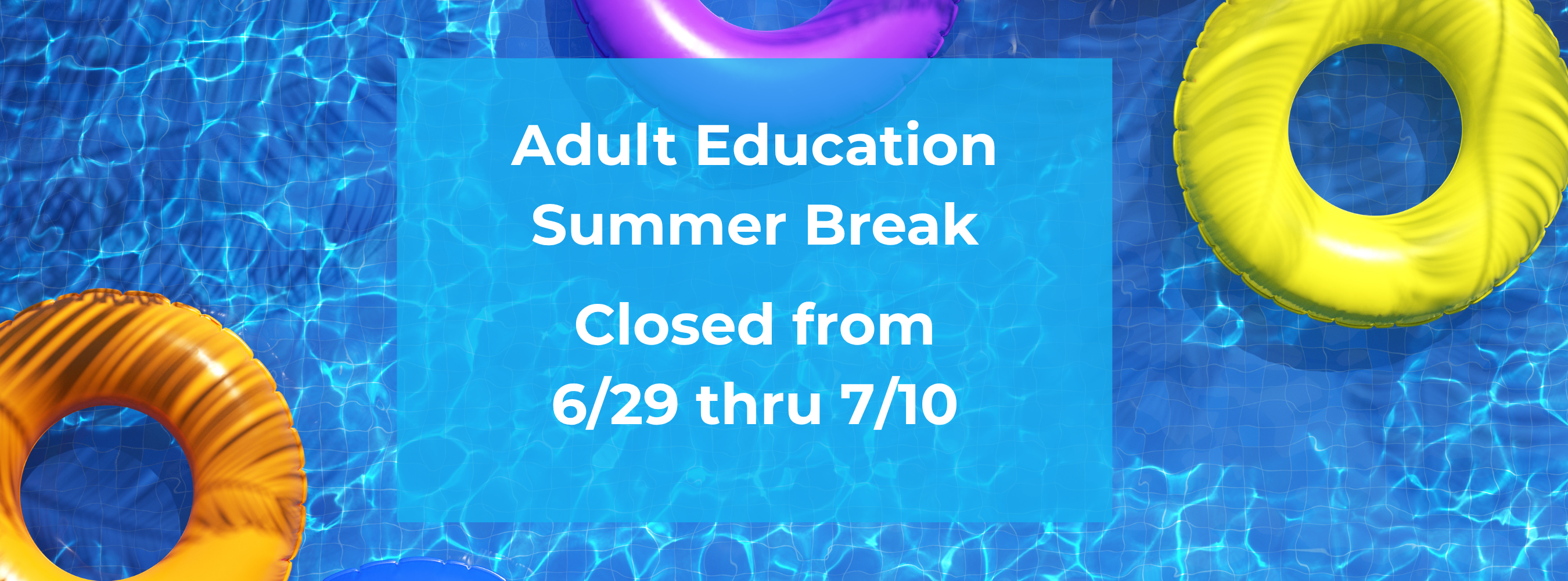 adult ed summer break closed from june 29 through july 10