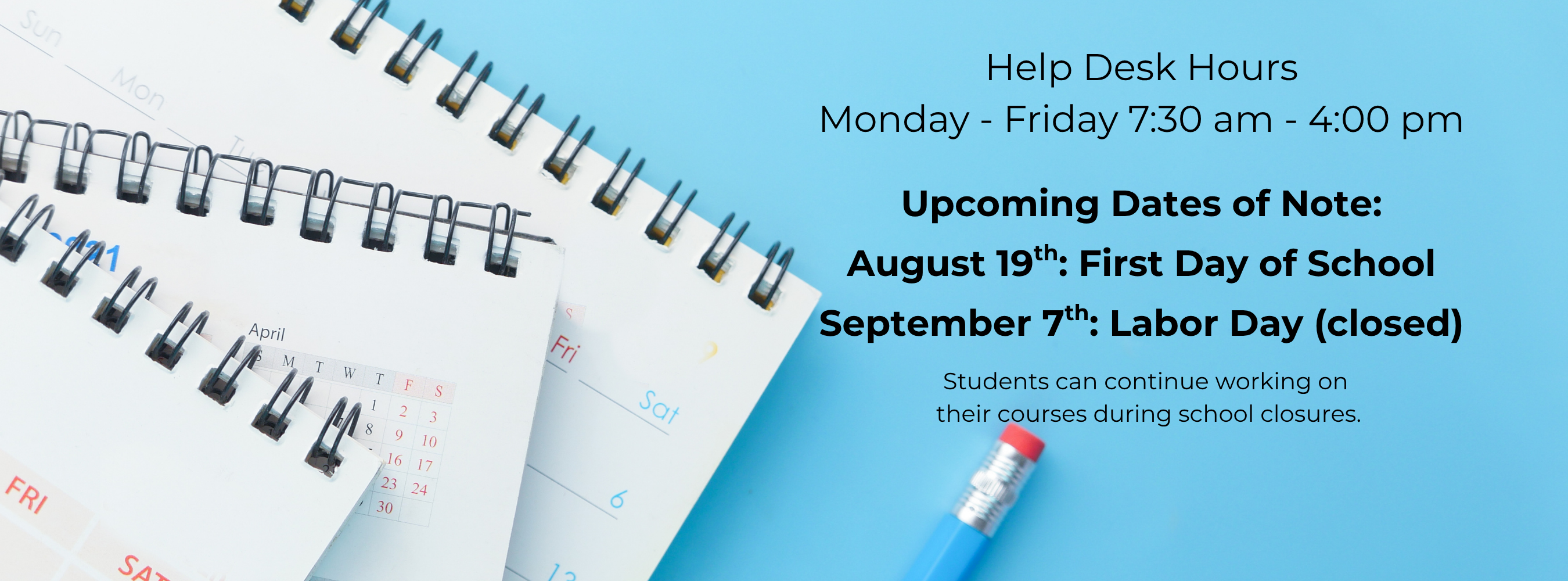 a picture of upcoming dates of note for east shore the first day of school is august 19 and labor day is on september 7 and east shore is closed that day but students can continue to work on eso classes during closures