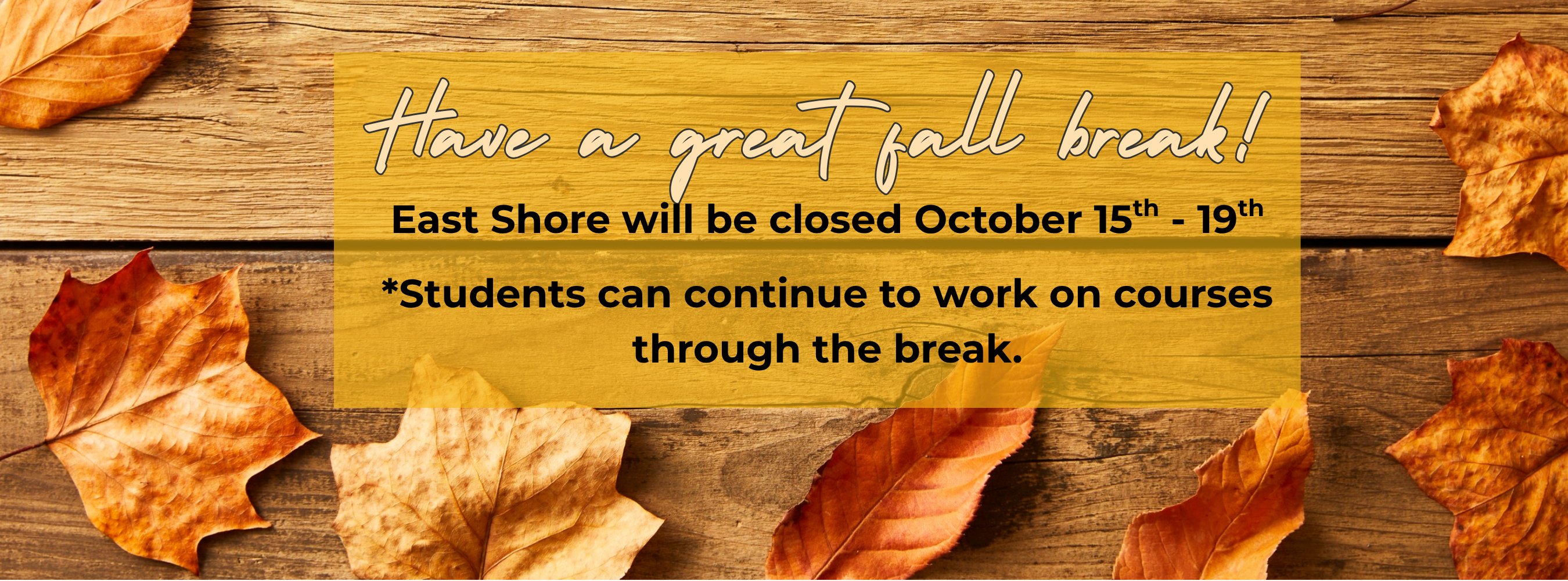 east shore is closed october 15th through 19th for fall break
