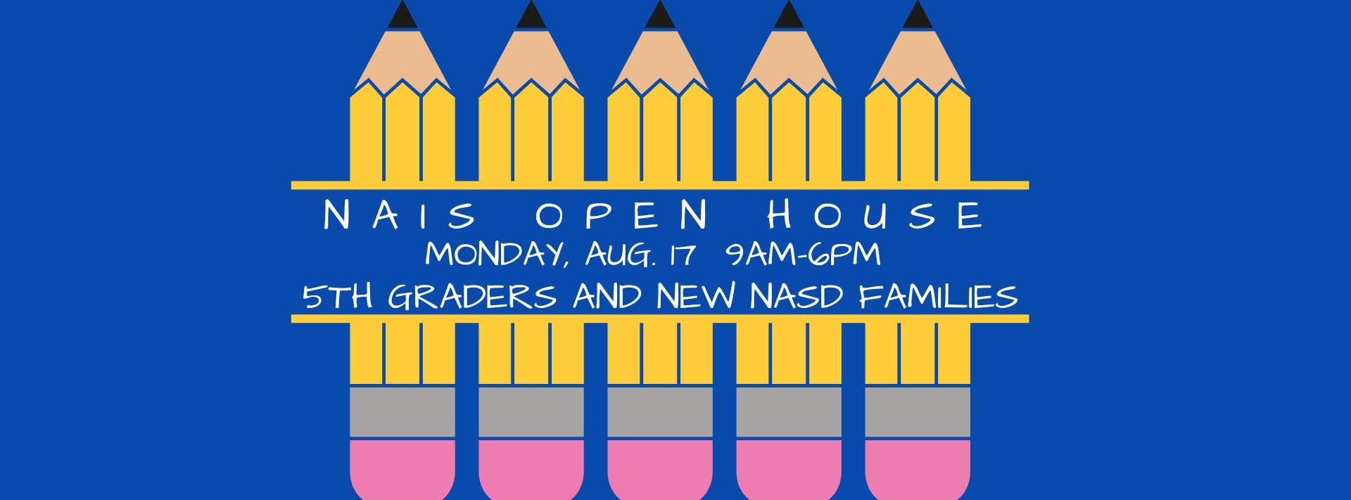 A blue background features yellow pencils arranged vertically, with the text "NAIS OPEN HOUSE" at the top.
