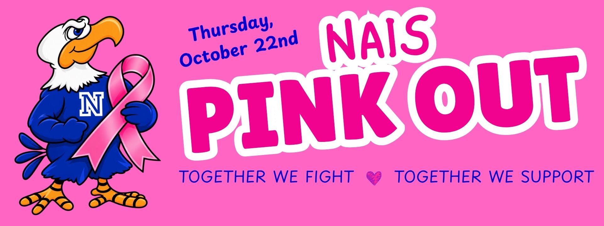 Pink background with eagle wearing pink ribbon. Text reads "Nai's Pink Out" and "Together We Fight, Together We Support."