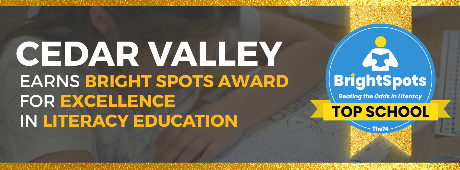Graphic announcing Cedar Valley earned the Bright Spots Award for Excellence in Literacy Education, featuring a student reading and the Bright Spots “Top School” badge.