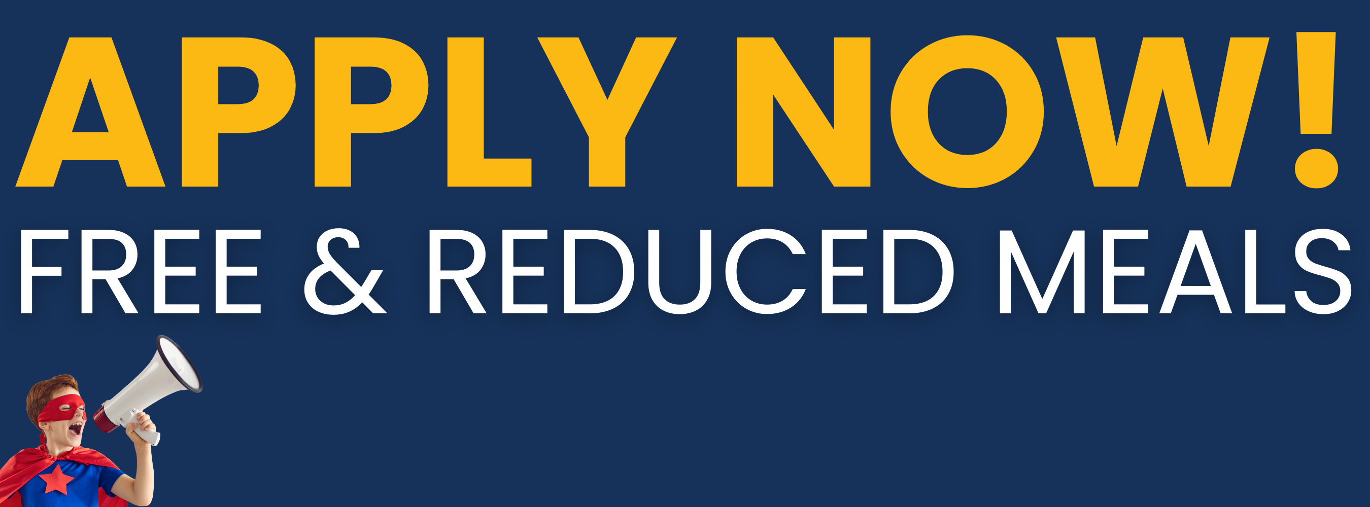 A bold banner featuring a young child dressed as a red and blue superhero holding a megaphone, shouting “APPLY NOW! FREE &amp; REDUCED LUNCH.” The Nassau County School District logo is in the top left corner on a dark blue background.