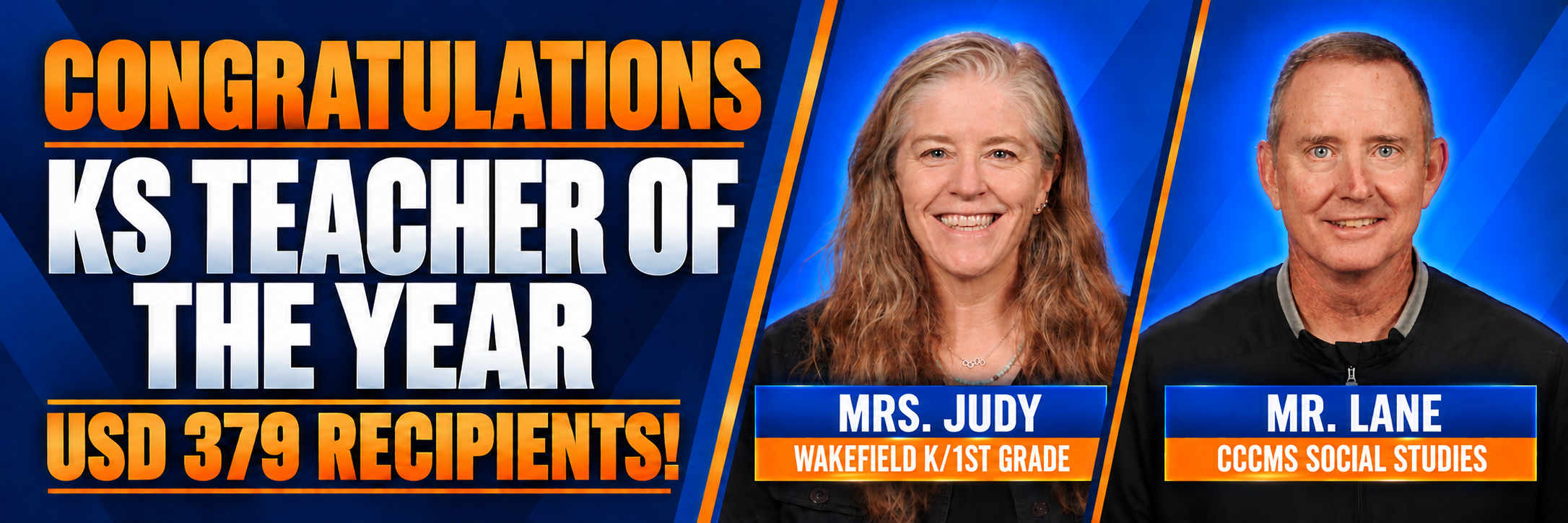 Blue and orange banner congratulating USD 379’s Kansas Teacher of the Year recipients, featuring portraits of Mrs. Judy, Wakefield kindergarten/first grade teacher, and Mr. Lane, CCCMS social studies teacher.