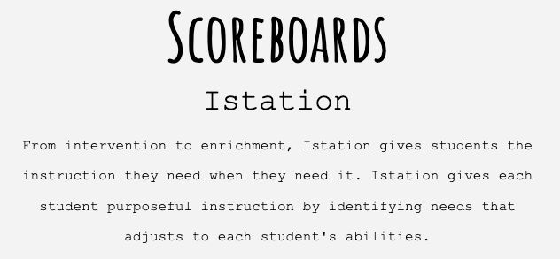 Scoreboards Istation  From intervention to enrichment, Istation gives students the instruction they need when they need it. Istation gives each student purposeful instruction by identifying needs that adjusts to each student's abilities.