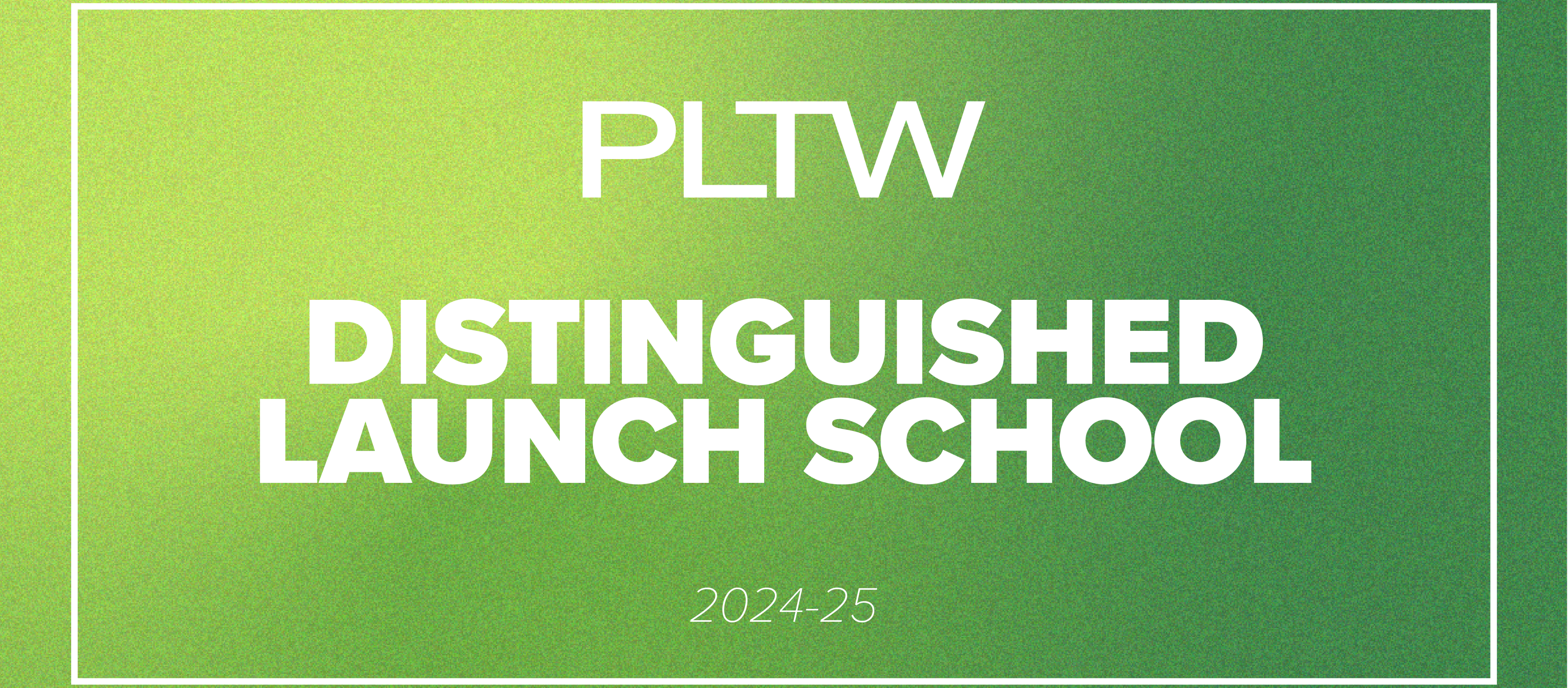 PLTW Distinguished Launch School