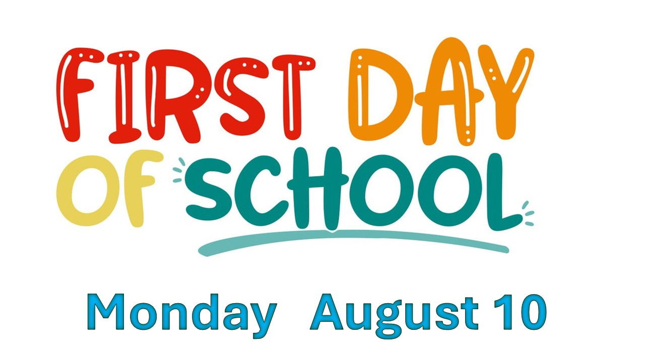 First Day of School Monday August 10