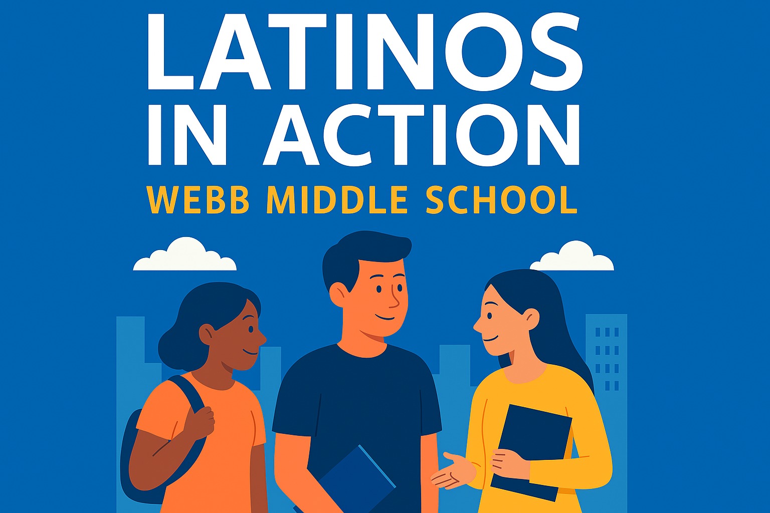 Word that reads Latinos in Action Webb Middle School with 3 students