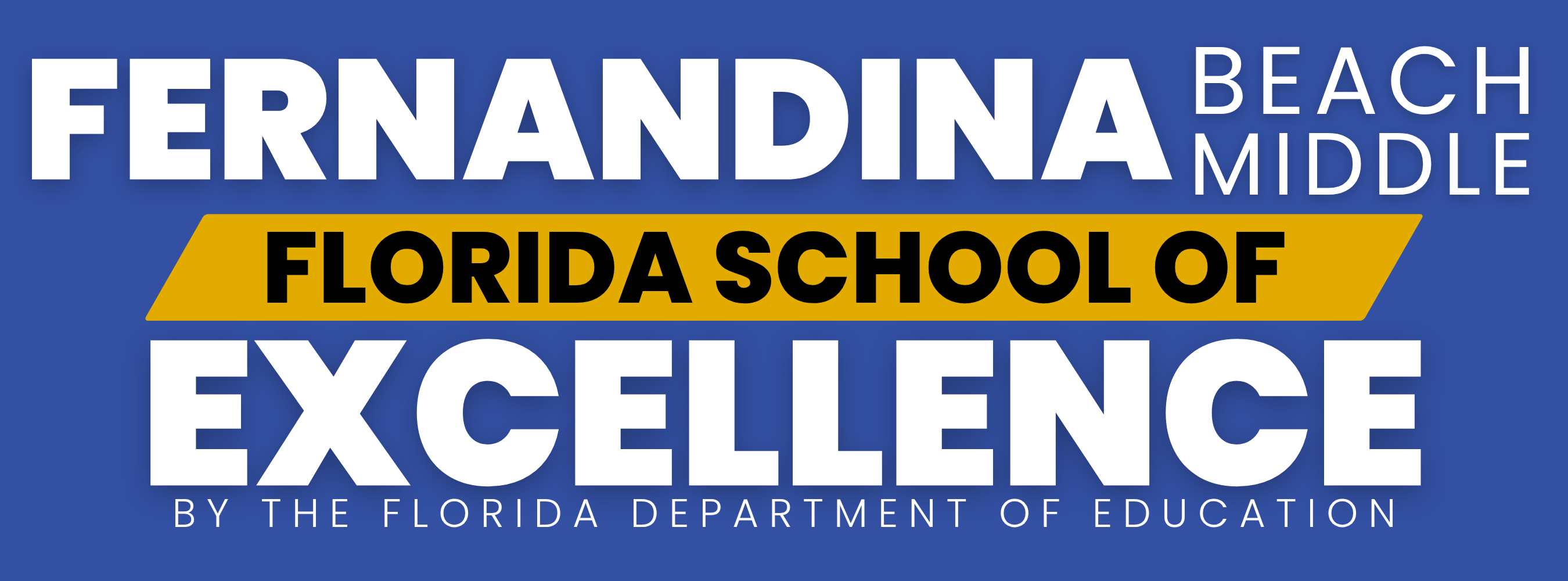 Fernandina Beach Middle School recognized as a Florida School of Excellence by the Florida Department of Education.