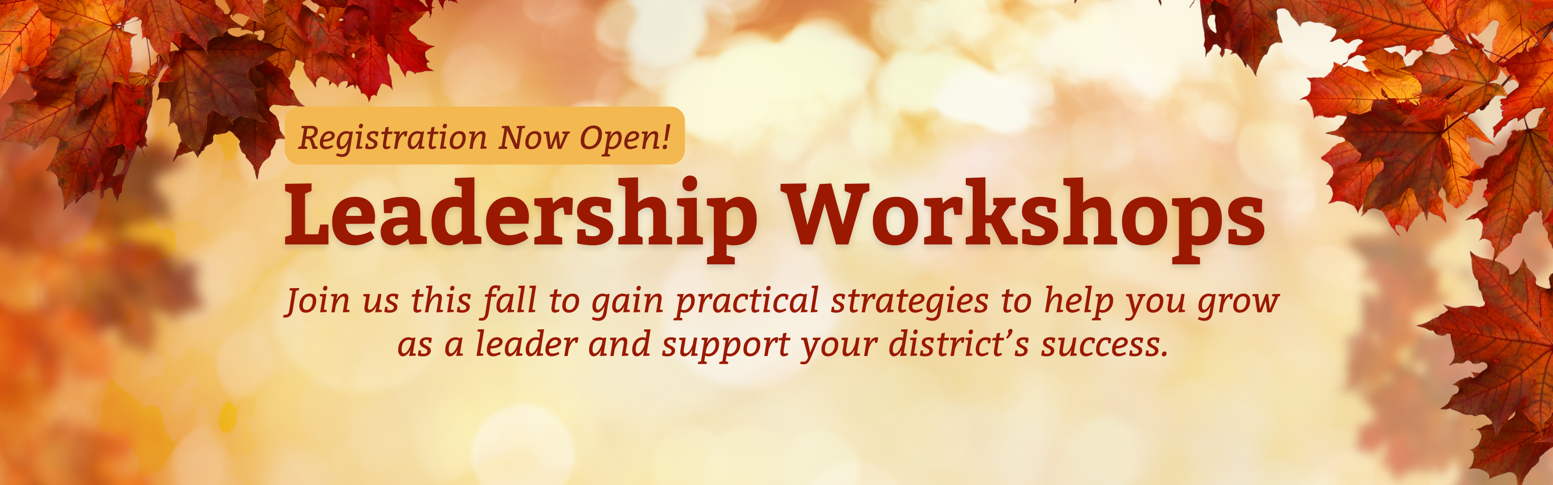 Registration Now Open! MASA Workshops -  Join us this fall to gain practical strategies to help you grow as a leader and support your distrct's success.