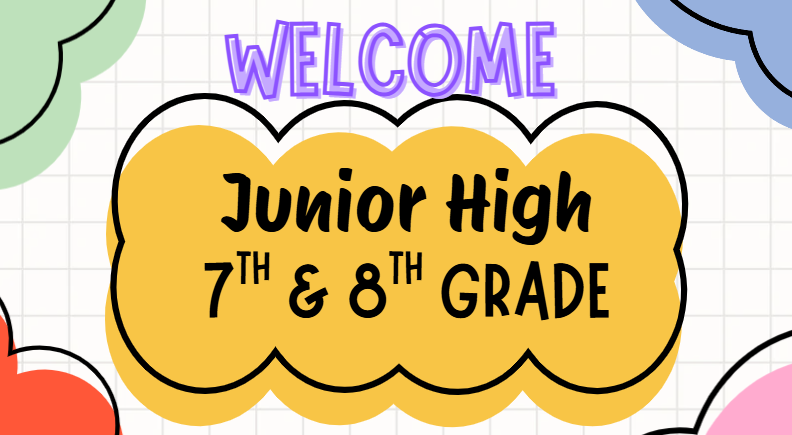 Welcome Junior High 7th and 8th grade