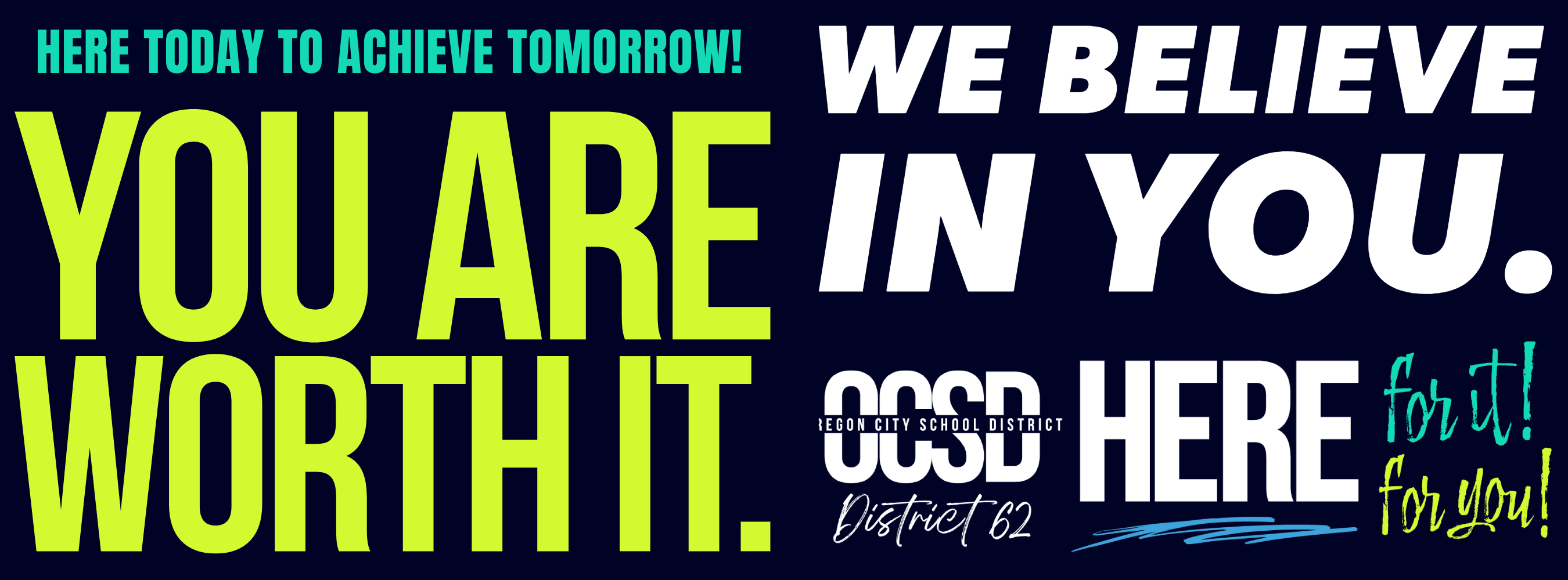 We believe in you! You are worth it.