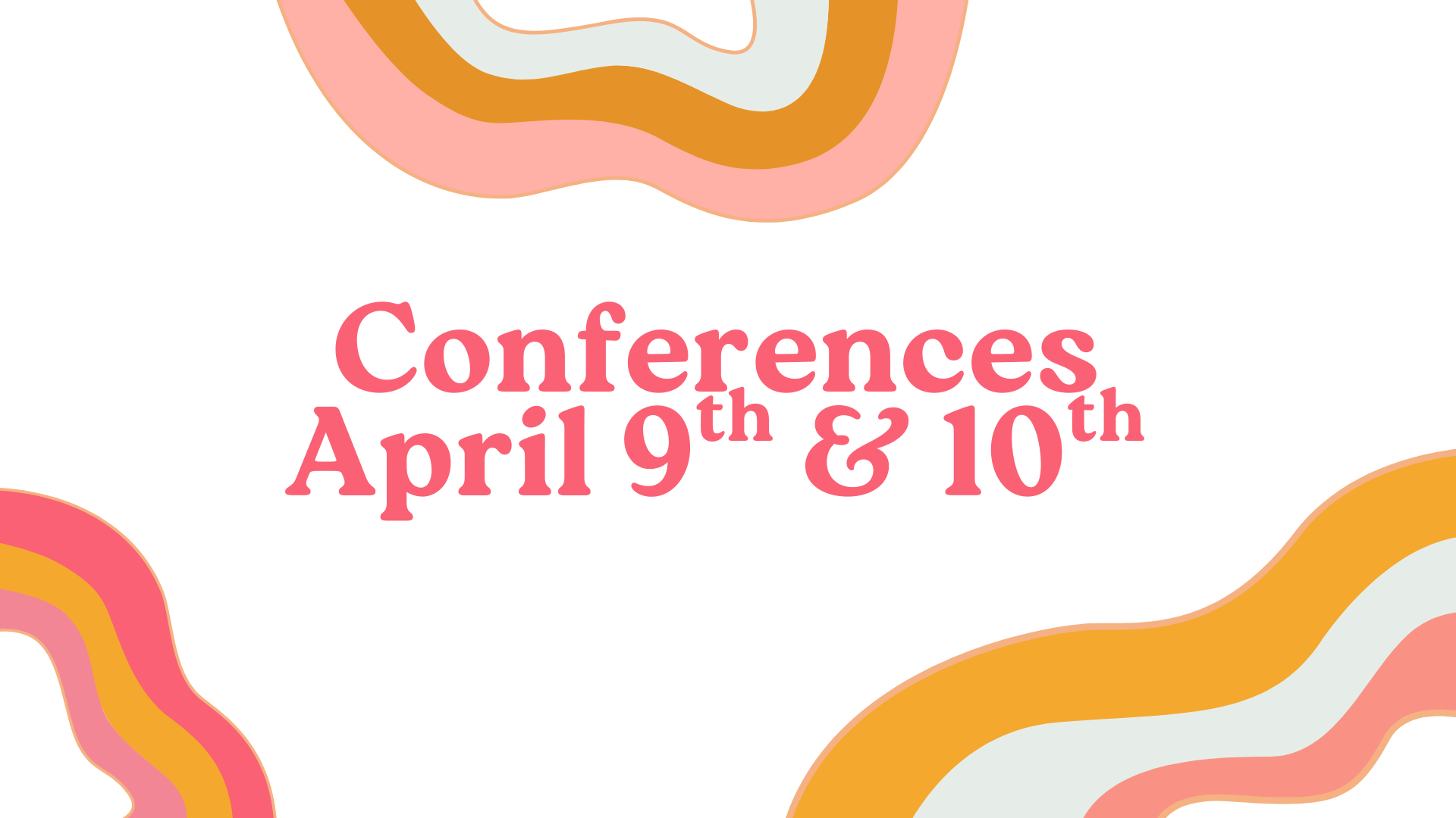  CONFERENCES  April 9th &amp; April 10