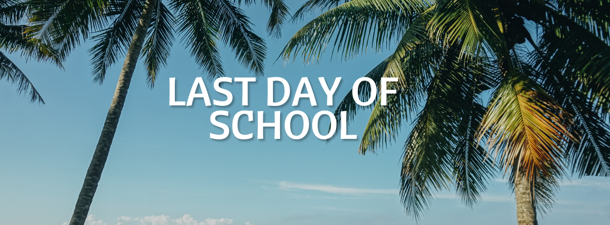 Last day of school June 11 dismissal at 11:10