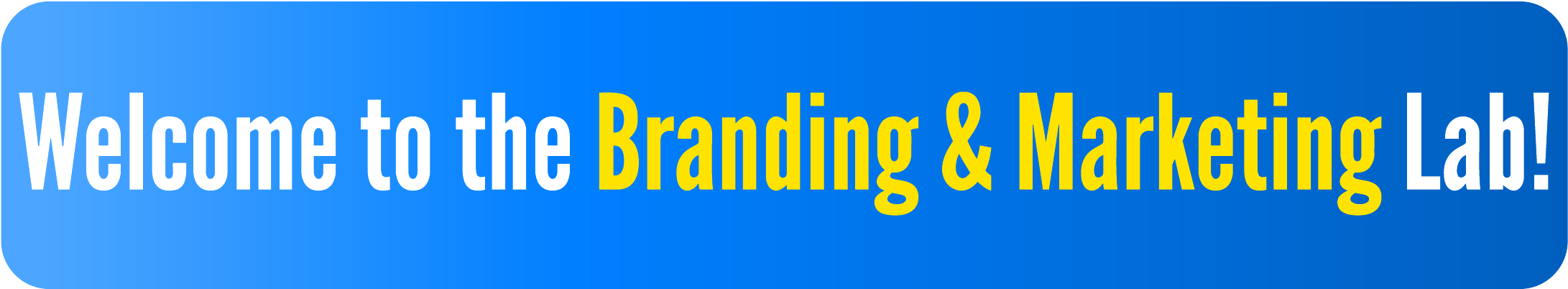 Welcome to the Branding & Marketing Lab!