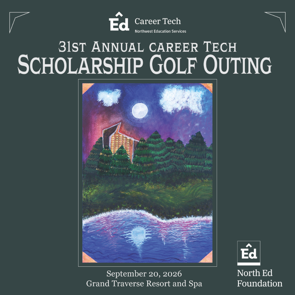 North Ed Career Tech 31st Annual Career Tech Scholarship Golf Outing. September 20, 2026. Grand Traverse Resort and Spa. North Ed Foundation.
