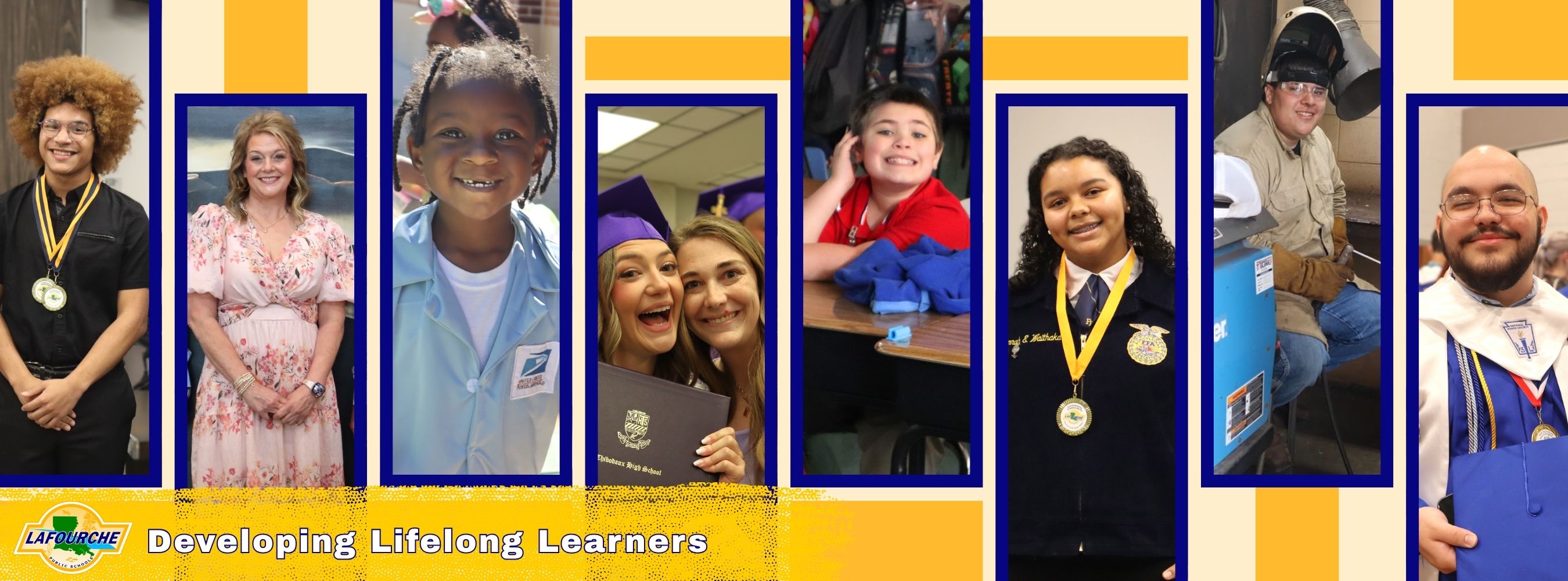 Banner Graphic: A multi-panel photo collage set against a cream background with gold and blue decorative accents.  Collage Panels (Left to Right):  A male student wearing academic honor medals around his neck.  A smiling female teacher or administrator in a floral dress.  A young elementary student wearing a blue postal worker uniform costume.  A female high school graduate in a purple cap and gown holding a Thibodaux High School diploma alongside a woman.  A young elementary student sitting happily at a classroom desk.  A female student wearing an official FFA uniform jacket and an award medal.  A student wearing safety glasses and welding gear sitting in a vocational workshop.  A smiling male graduate wearing a blue graduation cap, gown, stoles, and honor cords.  Bottom Banner: Features the Lafourche Parish Public Schools logo on the left and the district slogan in bold white letters with a blue outline: "Developing Lifelong Learners".
