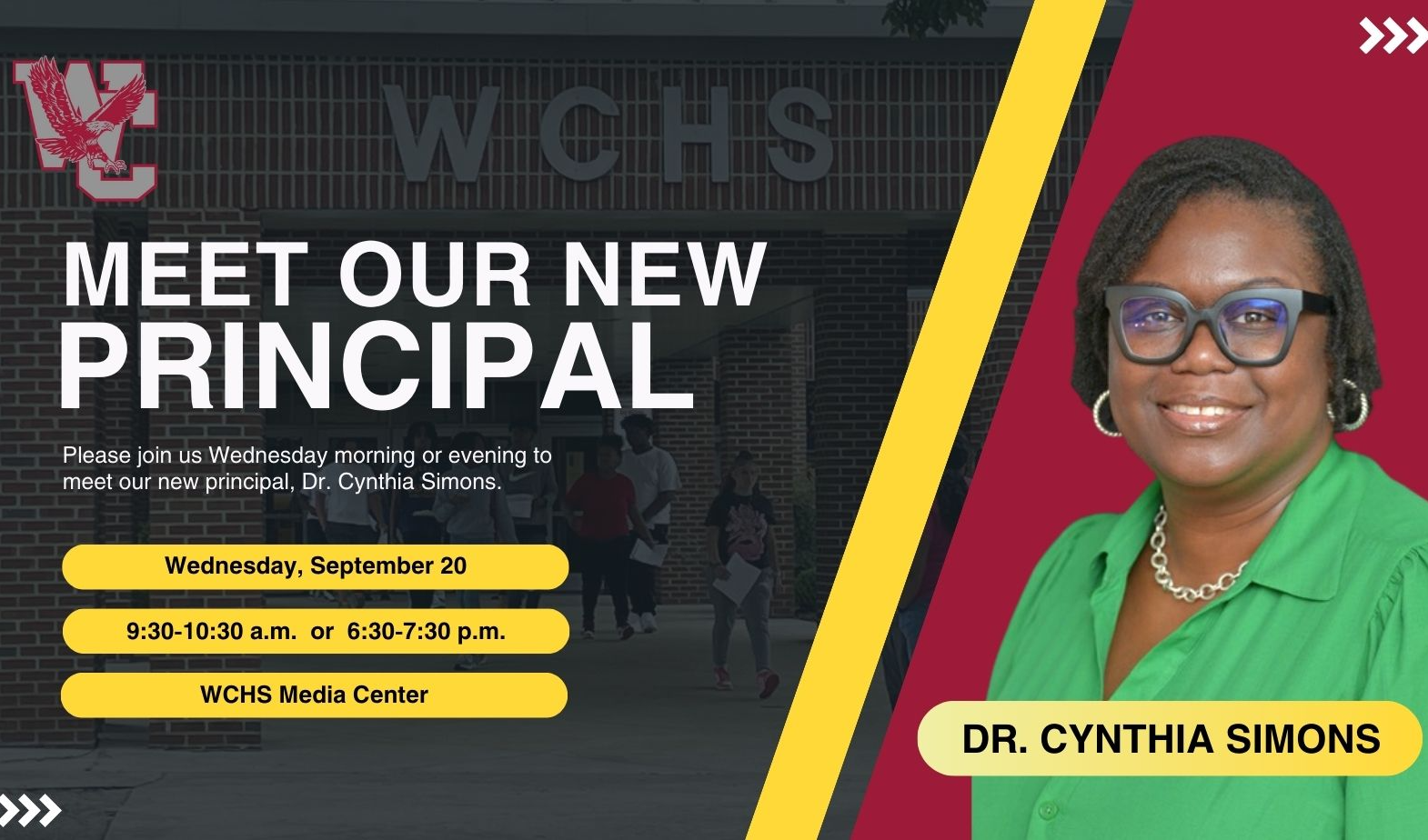 Meet our new principal, Dr. Cynthia Simons! Please join us Wednesday morning or evening to meet our new principal, Dr. Cynthia Simons.  Wednesday, September 20 at 9:30-10:30 a.m.  or  6:30-7:30 p.m. in the WCHS Media Center. 