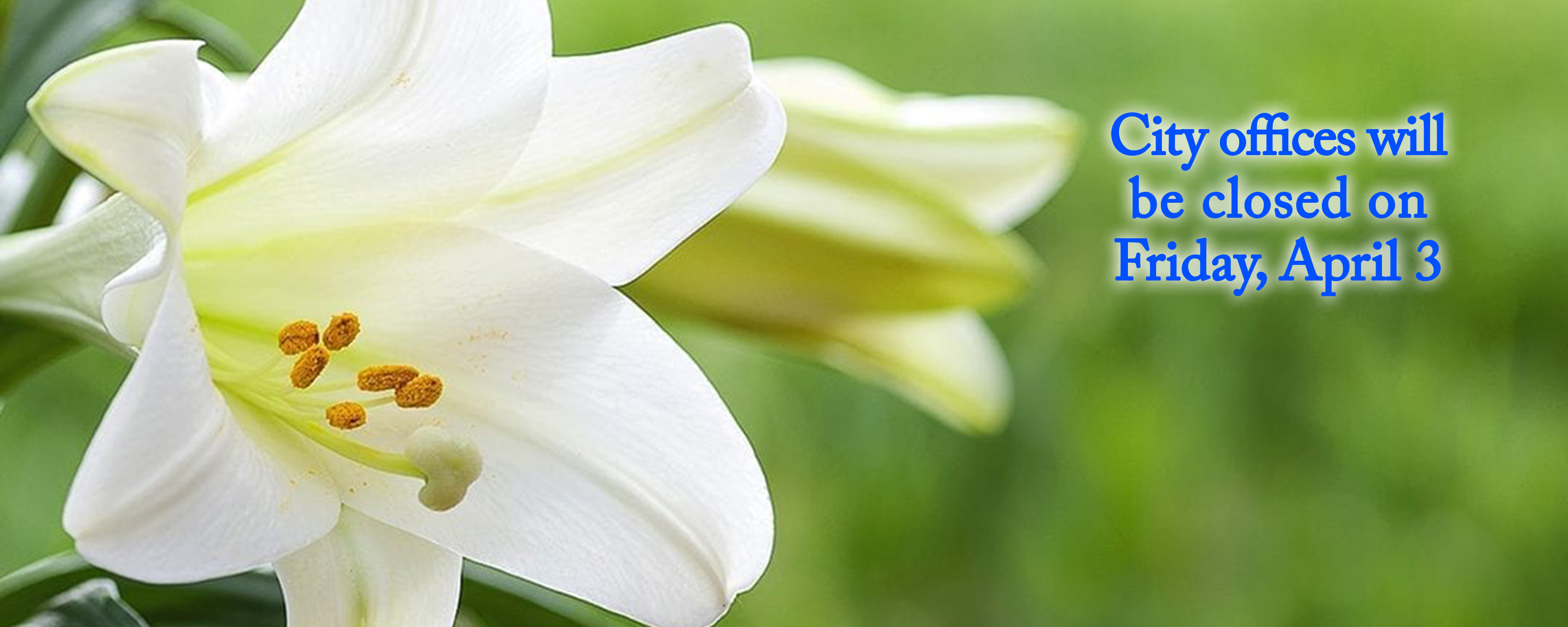 City offices will be closed on Friday, April 3, 2026