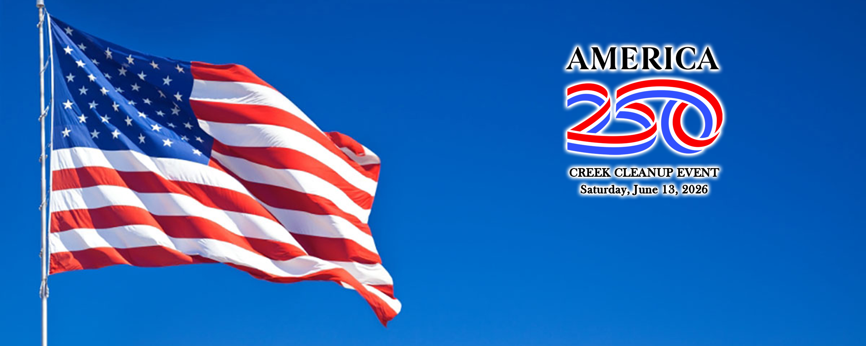 America 250 Creek Cleanup Event with logo and American flag blowing in the wind