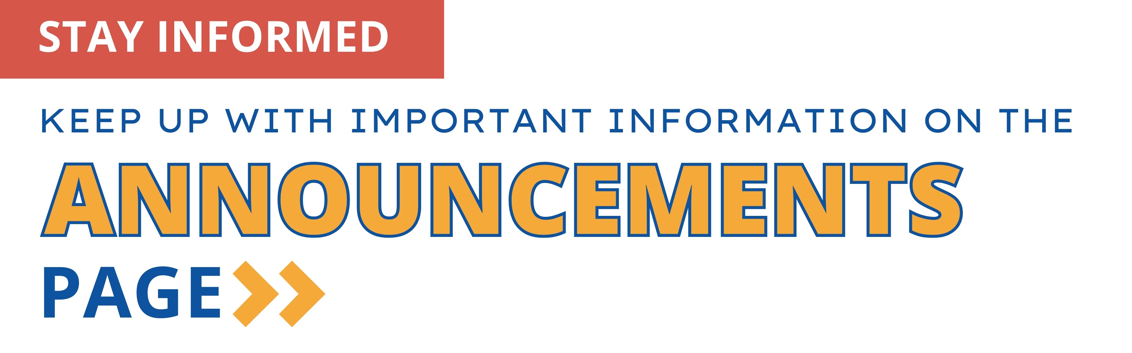A white background with red and orange text. "Stay Informed" and "Keep up with important information on the Announcements Page."