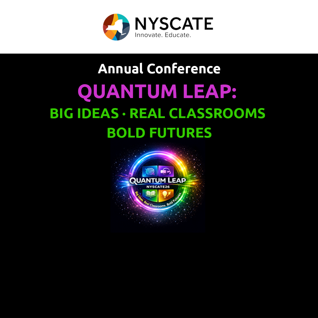 NYSCATE Innovate. Educate. Annual Conference Quantum Leap: Big Ideas · Real Classrooms · Bold Futures