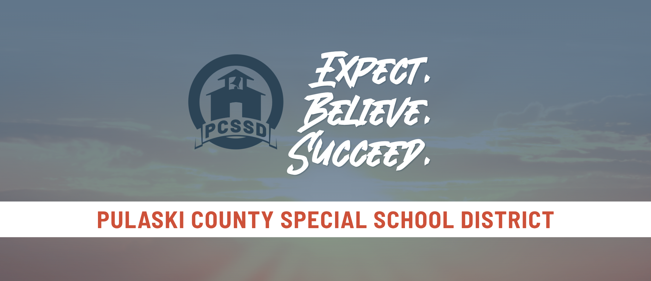 Expect. Believe. Succeed. Pulaski County Special School District.