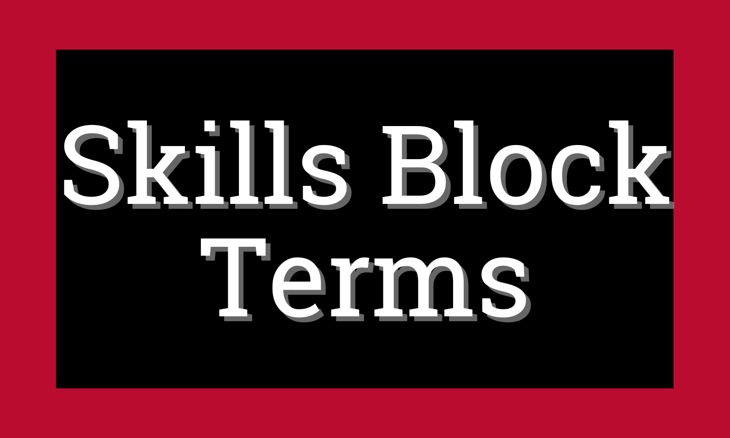 Skills Block Terms