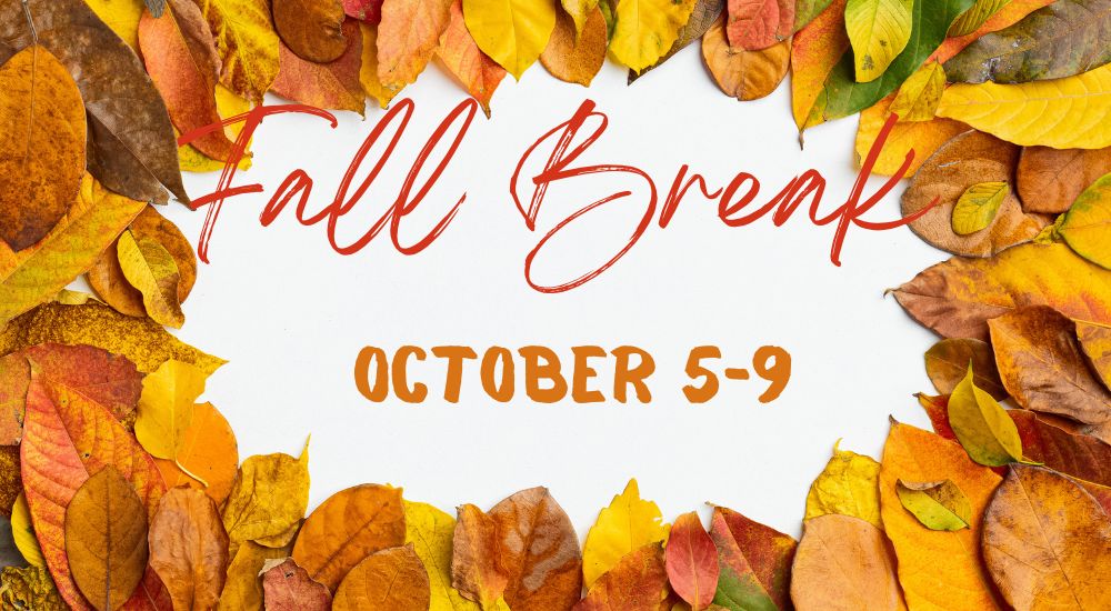 Text: Fall Break, October 5-9. Text in red on a white background. Surrounded by a border of autumn leaves.