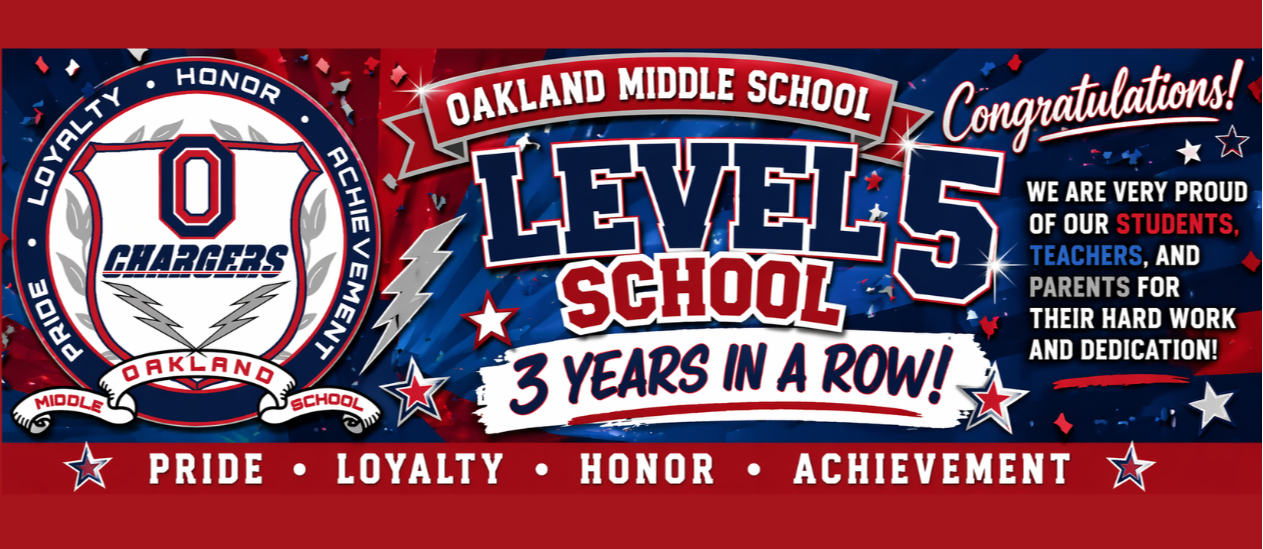 Oakland Middle School has been a level 5 school three years in a row!  Congratulations Oakland Middle on your achievements