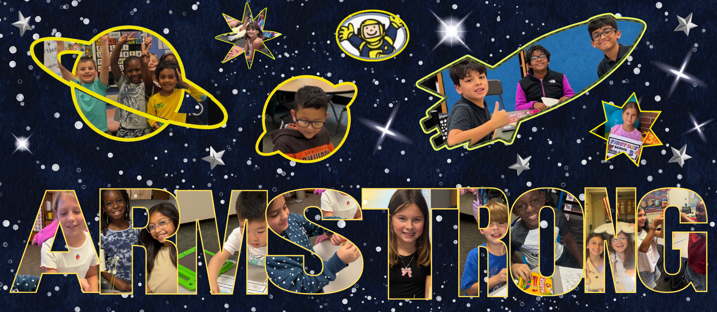 Outer space and stars background.  Capital letters spelling Armstrong have pictures of students smiling and doing various activities together.  Other shapes that have pictures of students in them are planets and stars and a rocket ship.