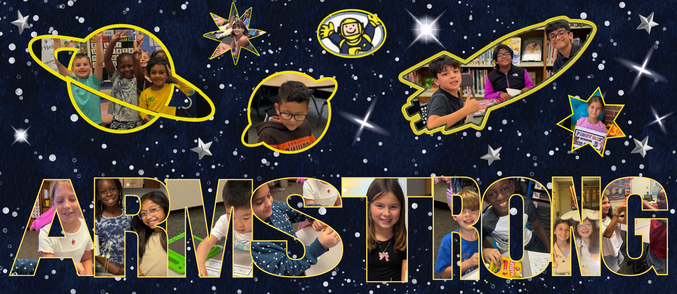 Outer space and stars background.  Capital letters spelling Armstrong have pictures of students smiling and doing various activities together.  Other shapes that have pictures of students in them are planets and stars and a rocket ship.