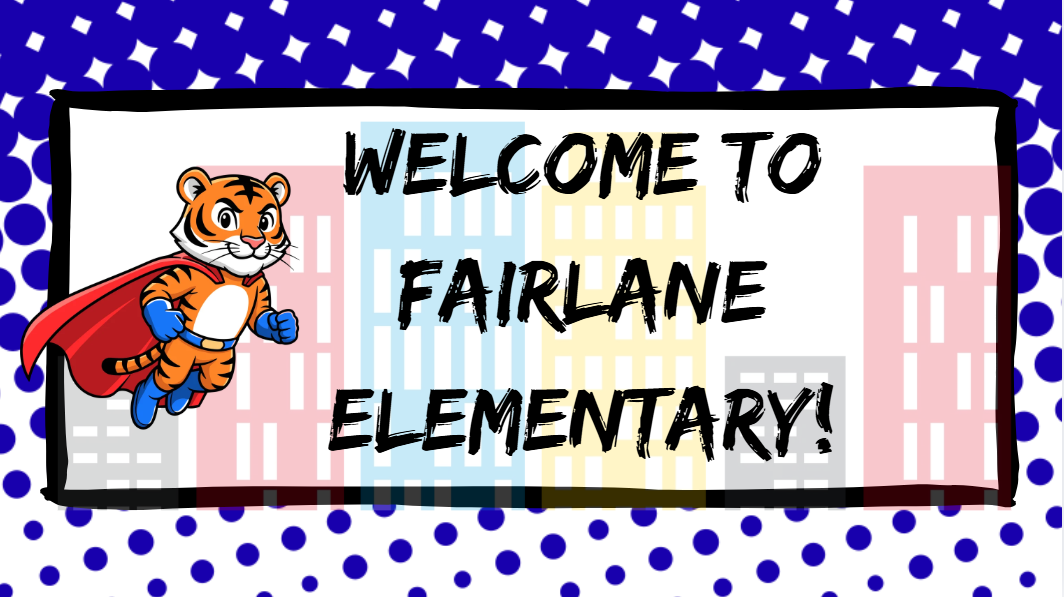 Welcome to Fairlane Elementary with a superhero tiger and a faded colorful city behind the words