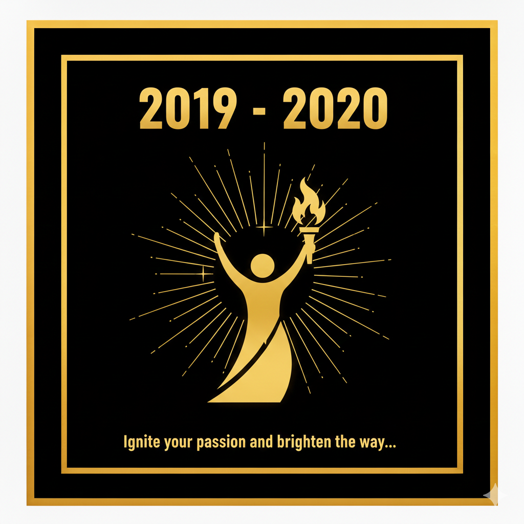 A black background with a golden-bordered square. It features a torch-holding figure and rays of light. Text reads "2019-2020" and "Ignite your passion and brighten the way..."
