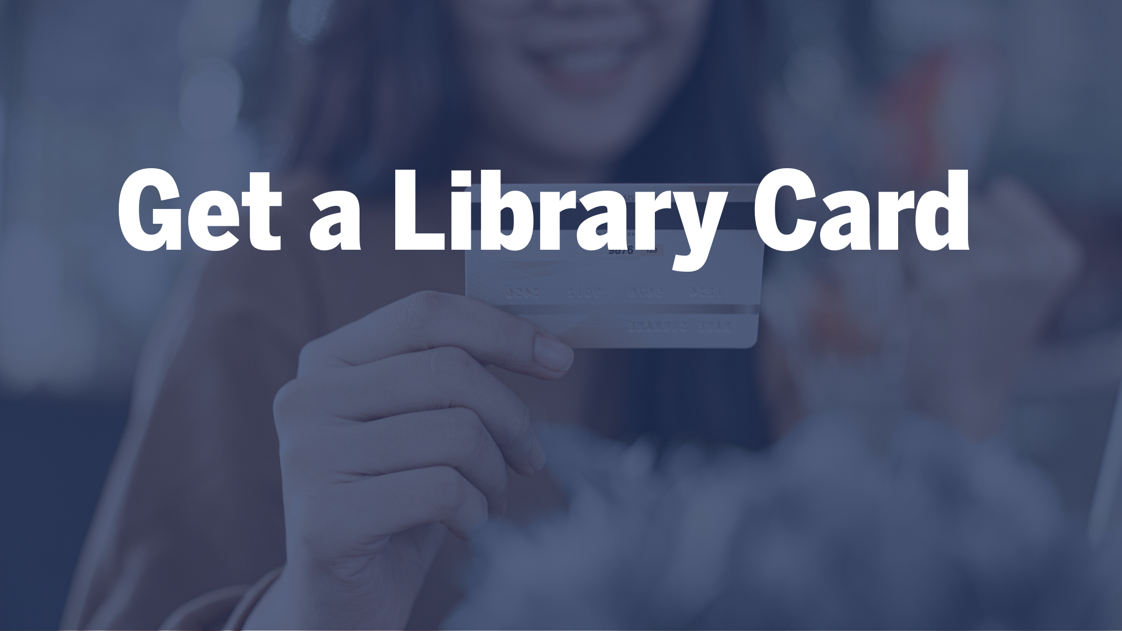 Get a Library Card