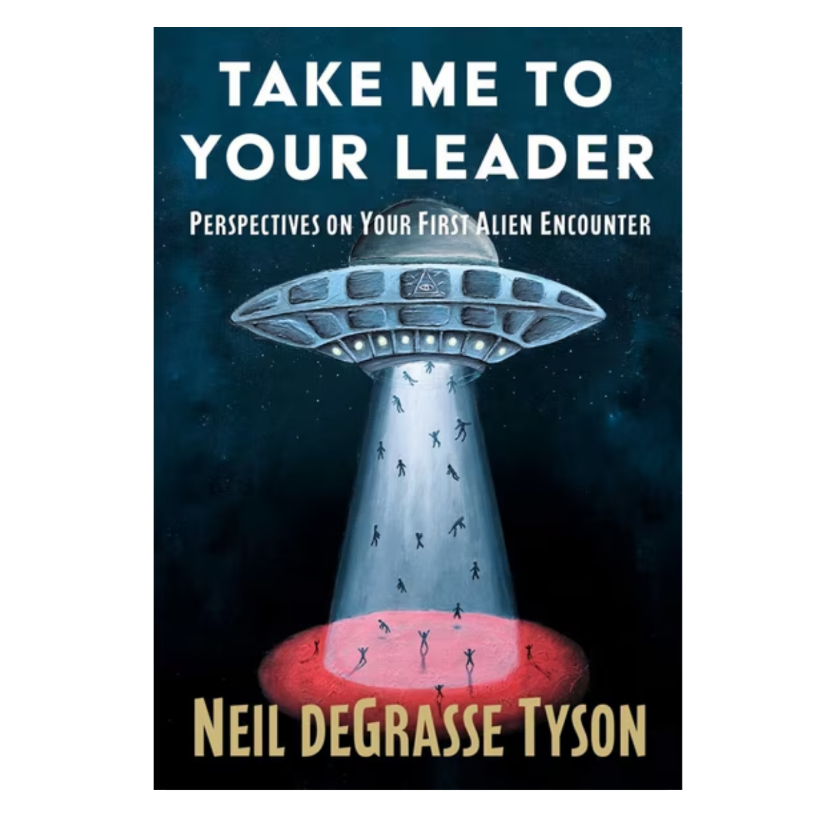 Book Cover of Take me to Your Leader by Neil Degrasse Tyson