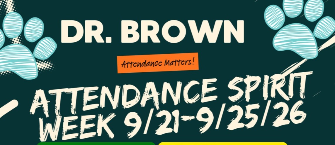 Dr. Brown Elementary’s Attendance Spirit Week, September 21–25, featuring Superhero, Team, Neon, School Pride, and PJ Days.