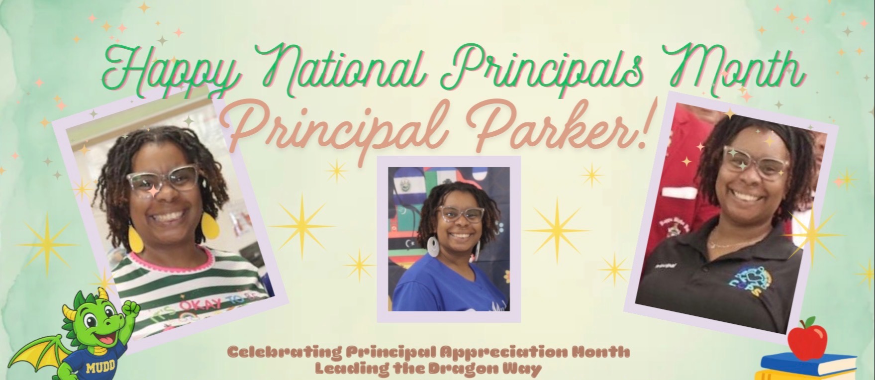 National Principals Month appreciation graphic honoring Principal Parker of Dr. Samuel A. Mudd Elementary School. The design features three photos of Principal Parker, a Dr. Mudd dragon mascot, school books, and decorative stars on a soft green background. Text thanks her for her leadership, dedication, and commitment to helping students and the school community grow stronger and soar higher.