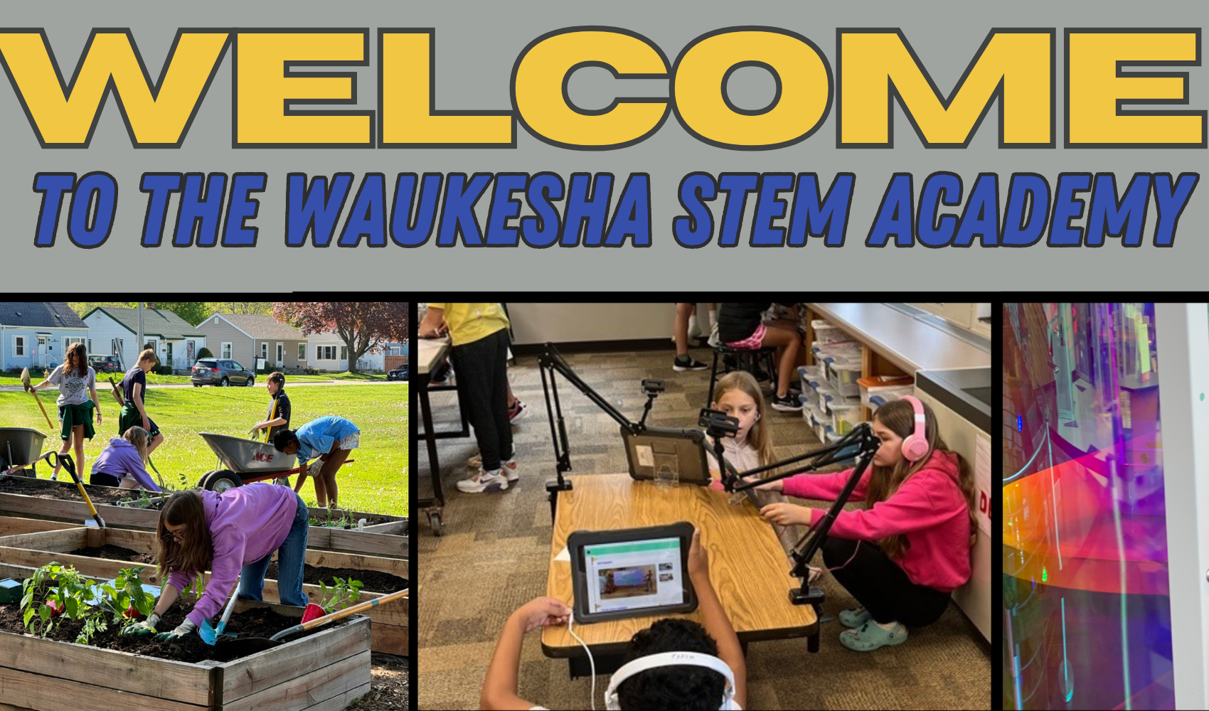 Four photos show students working on projects. One photo shows a garden. The words "Welcome to the Waukesha STEM Academy" appear above.