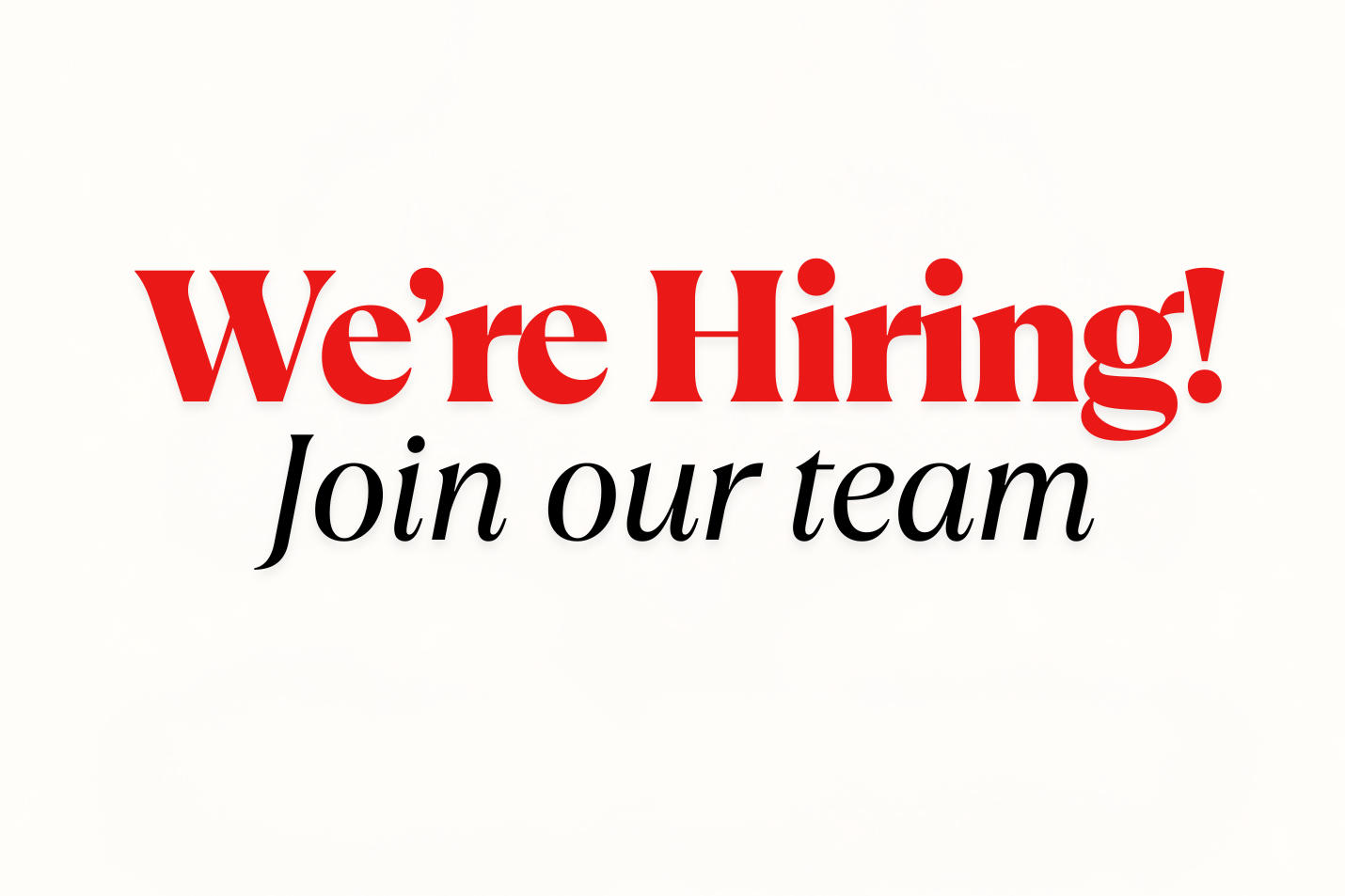“We’re Hiring! Join our team” displayed in bold red and black text on a white background.