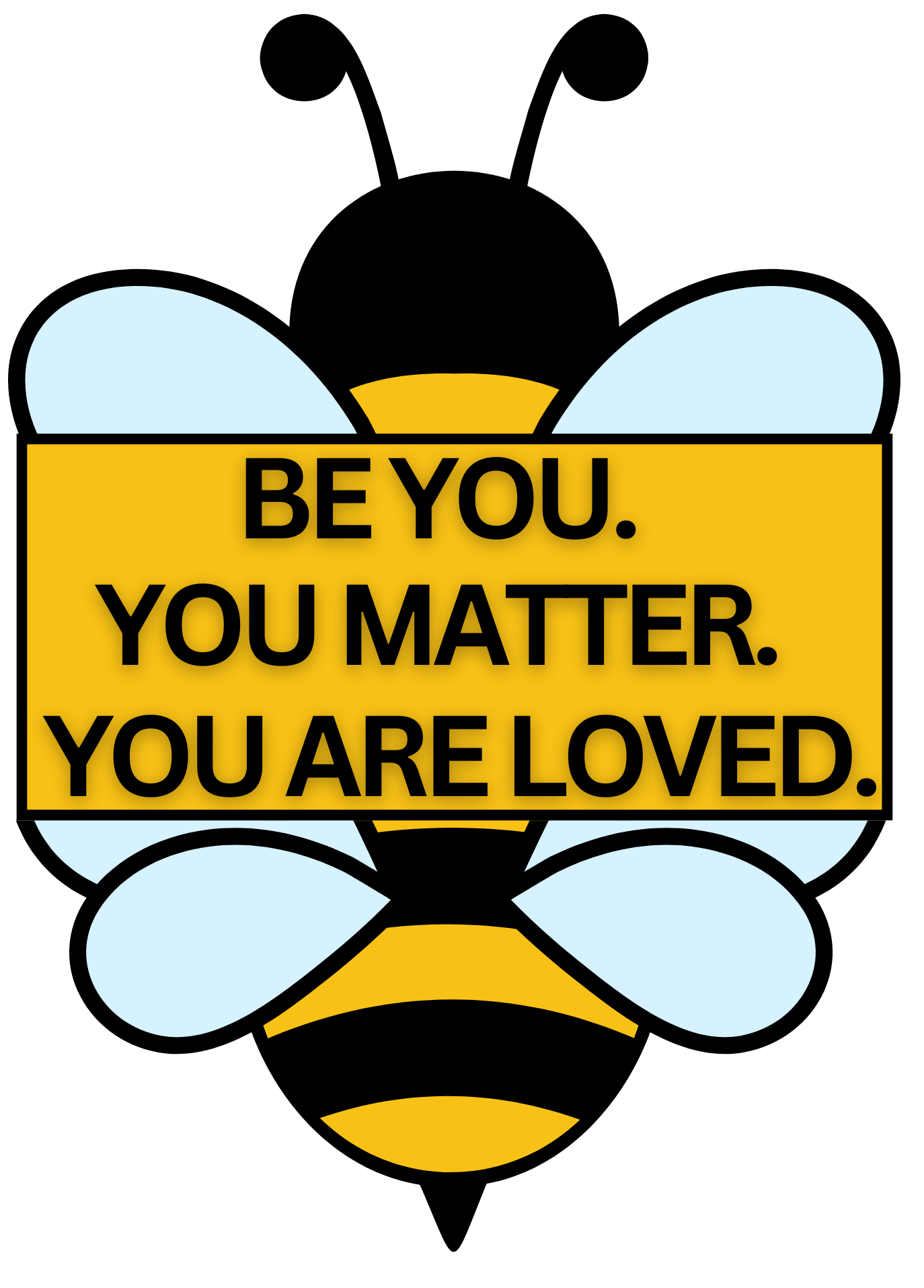 Picture of motto:  Be You, You Matter, You are Loved