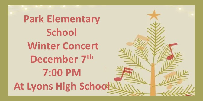 Park Elementary School  Winter Concert  December 7th  7:00 PM  At Lyons High School